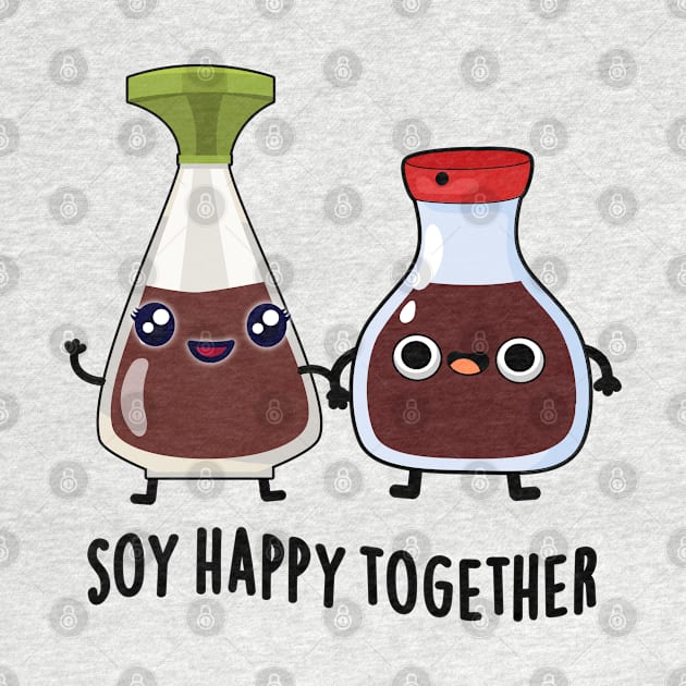 Soy Happy Together Soy Sauce Pun by punnybone